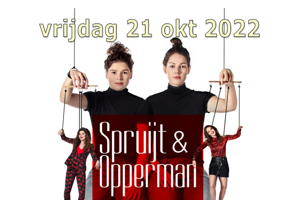voorstelling SPRUIJT en OPPERMAN op vrijdag 21 oktober 2022